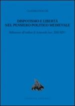 Dispotismo e libertà nel pensiero politico medioevale. Riflessioni all'ombra di Aristotele (sec. XIII-XIV)