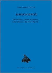 Si salvi chi può? Volere divino, merito e dominio nella riflessione del primo Wyclif - Stefano Simonetta - copertina