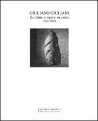 Giuliano Giuliani. Sculture e opere su carta 1991-2007. Ediz. illustrata - Fabrizio D'Amico,Paola Bonani - copertina