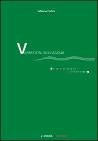 Variazioni sull'acqua (quattro conversazioni poetico-musicali). Con CD Audio - Mimma Forlani - copertina