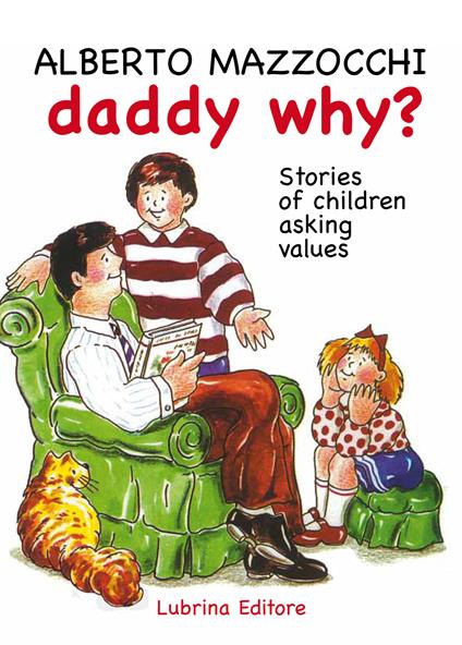 Daddy why? Stories of children asking for value-Papà perché? Storie di bambini che chiedono dei valori. Ediz. bilingue - Alberto Mazzocchi - copertina