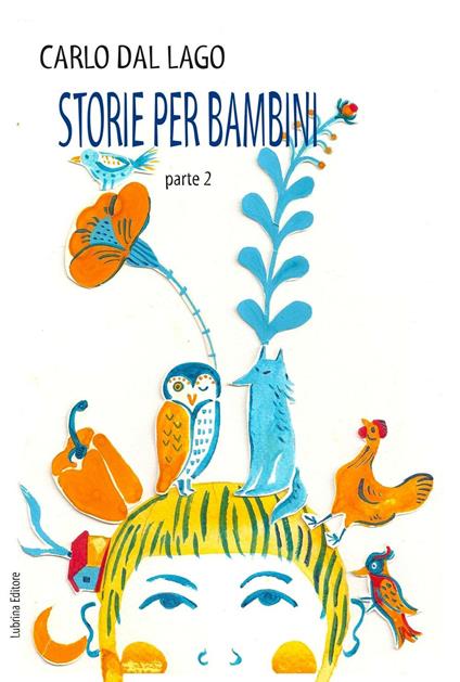 Storie per bambini. Parte seconda - Carlo Dal Lago - copertina