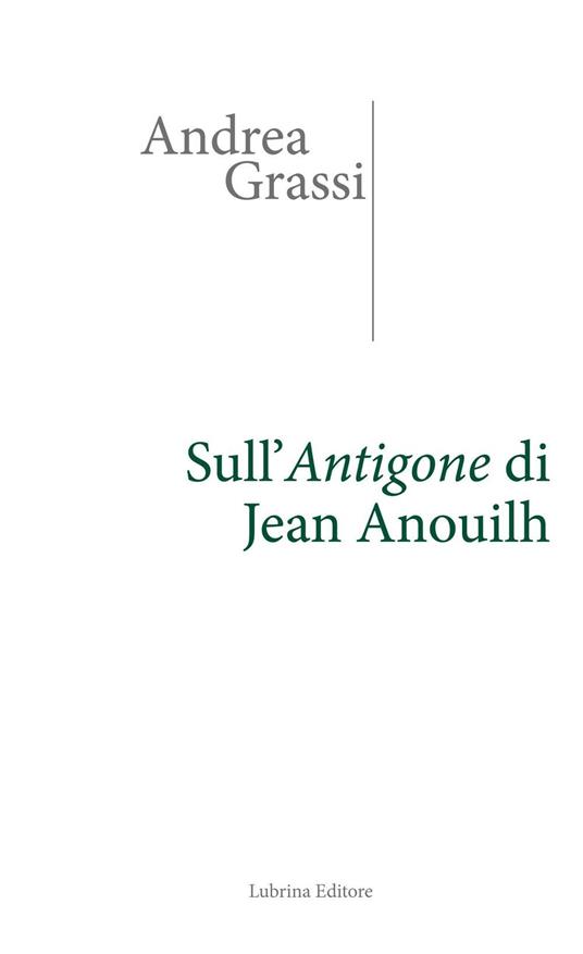 Sull'Antigone di Jean Anouilh - Andrea Grassi - copertina
