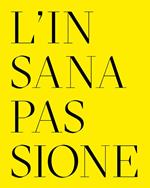 L' insana passione. Il Fondo Paolo Moretti per la satira politica. Ediz. multilingue