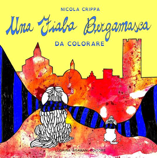 Una fiaba bergamasca - Nicola Crippa,Giulia Diani - copertina