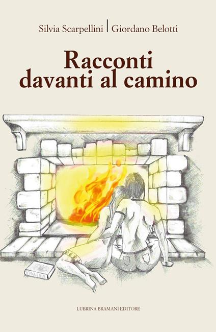 Racconti davanti al camino - Silvia Scarpellini,Giordano Belotti - copertina