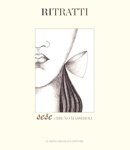 Sese Marcassoli. Ritratti. Ediz. illustrata - Bruno Masseroli - copertina