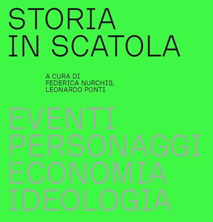 Storia in scatola. Eventi, personaggi, economia, ideologia - Federica Nurchis,Leonardo Ponti - copertina