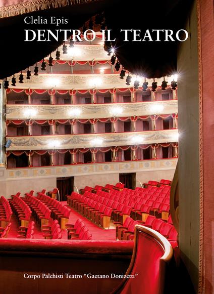 Dentro il teatro. I palchisti tra teatro Riccardi e teatro Donizetti - Clelia Epis - copertina
