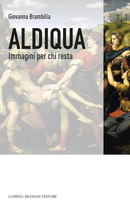 Aldiqua. Immagini per chi resta - Giovanna Brambilla - copertina