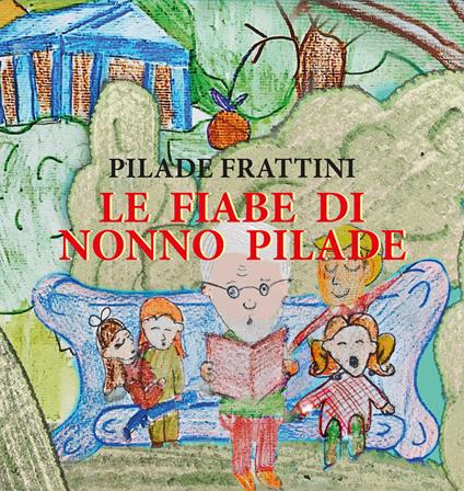 Le fiabe di nonno Pilade - Pilade Frattini - copertina