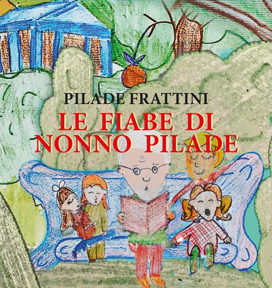 Le fiabe di nonno Pilade - Pilade Frattini - copertina