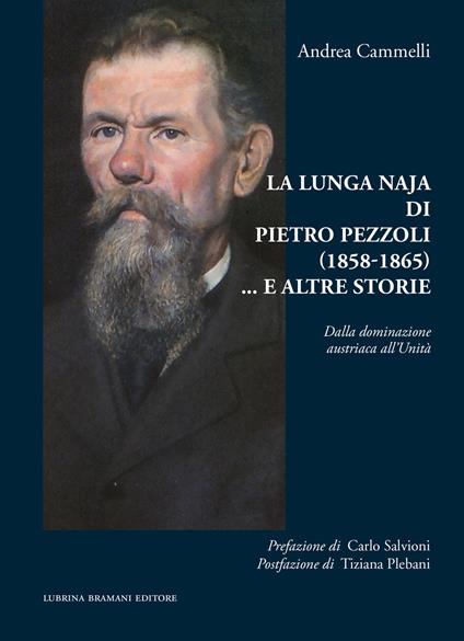 La lunga naja di Pietro Pezzoli (1858-1865)... e altre storie. Dalla dominazione austriaca all’Unità - Andrea Cammelli - copertina