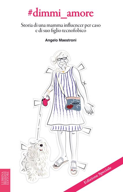#dimmi_amore. Storia di una mamma influencer per caso e di suo figlio tecnofobico - Angelo Maestroni - copertina