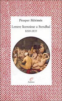 Lettere licenziose a Stendhal (1830-1835) - Prosper Mérimée - copertina