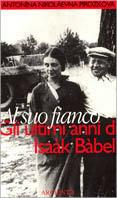 Al suo fianco. Gli ultimi anni di Isaàk Bàbel' - Nikolàevna A. Pirozkova - copertina