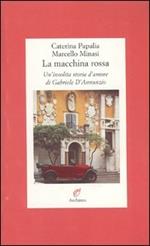 La macchina rossa. Un'insolita storia d'amore di Gabriele D'Annunzio