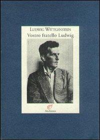 Vostro fratello Ludwig. Lettere alla famiglia (1908-1951) - Ludwig Wittgenstein - copertina