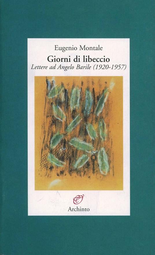 Giorni di libeccio. Lettere ad Angelo Barile (1920-1957) - Eugenio Montale - copertina