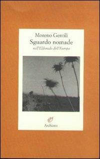 Sguardo nomade nell'Eldorado dell'Europa - Moreno Gentili - copertina