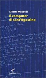 Il computer di sant'Agostino e altri saggi