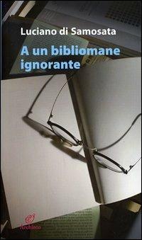 A un bibliomane ignorante - Luciano di Samosata - copertina