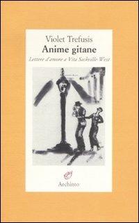Anime gitane. Lettere d'amore a Vita Sackville-West - Violet Trefusis - copertina