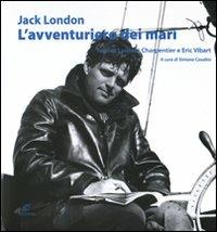 Jack London. L'avventuriero dei mari - Laurent Charpentier,Eric Vibart - copertina