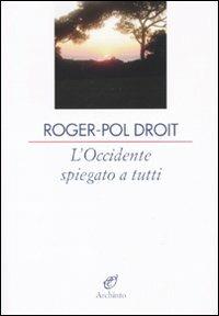 L' Occidente spiegato a tutti quanti - Roger-Pol Droit - copertina