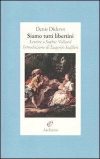 Siamo tutti libertini. Lettere a Sophie Volland. 1759-1762 - Denis Diderot - copertina