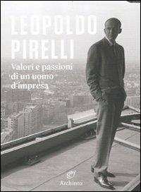 Leopoldo Pirelli. Valori e passioni di un uomo d'impresa - copertina