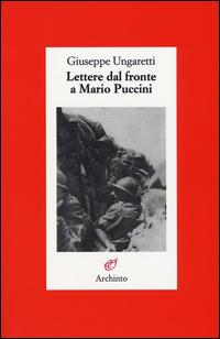 Lettere dal fronte a Mario Puccini - Giuseppe Ungaretti - copertina