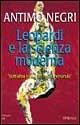 Leopardi e la scienza moderna. "Sott'altra luce che l'usata errando" - Antimo Negri - copertina