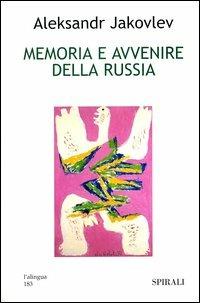 Memoria e avvenire della Russia - Aleksandr Jakovlev - copertina