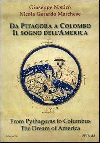 Da Pitagora a Colombo. Il sogno dell'America. Ediz. italiana e inglese - Giuseppe Nisticò,Nicola G. Marchese - copertina