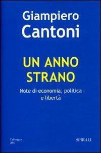 Un anno strano. Note di economia, politica e libertà - Giampiero Cantoni - copertina