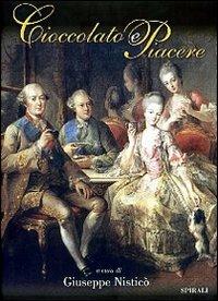 Cioccolato e piacere. Ediz. illustrata - Giuseppe Nisticò - copertina