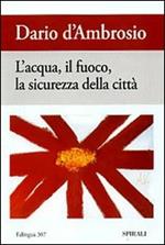 L' acqua, il fuoco, la sicurezza della città
