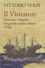 Il visitatore. Alessandro Valignano, un grande maestro italiano in Asia