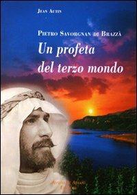 Pietro Savorgnan di Brazzà. Eroe delle genti fra Europa e Africa - Jean Autin,Caterina Baldissera - copertina