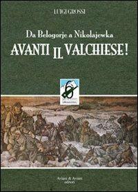Avanti il valchiese. Da Belogorje a Nikolajewka - Luigi Grossi - copertina