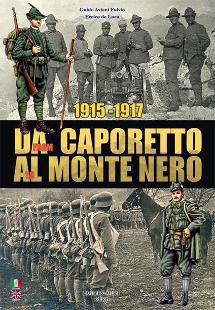 1915-1917. Da Caporetto al Monte Nero. La grande guerra nel settore del Monte Nero. Ediz. italiana e inglese - Guido Aviani Fulvio,Errico De Luca - copertina