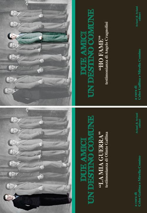 Due amici un destino comune: «Ho fame» testimonianza di Angelo Cragnolini-«La mia guerra» tstimonianza di Olinto Gallina - copertina
