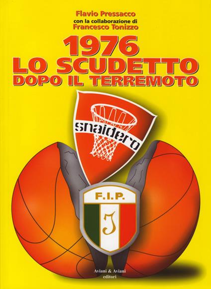 1976 lo scudetto dopo il terremoto - Flavio Presacco,Francesco Tonizzo - copertina
