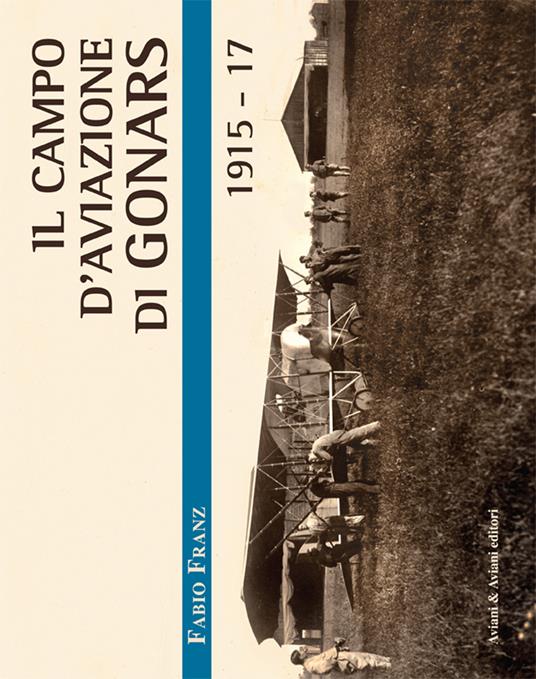 Il campo d'aviazione di Gonars 1915-17 - Fabio Franz - copertina