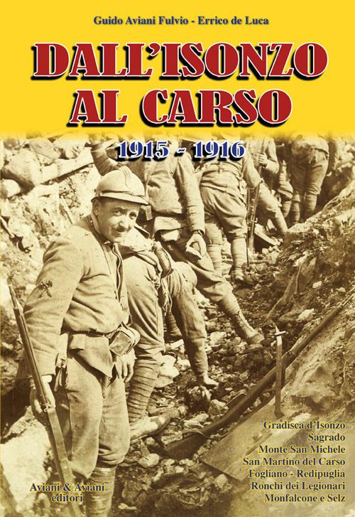 Dall'Isonzo al Carso 1915-1918 - Guido Aviani Fulvio,Erri De Luca - copertina