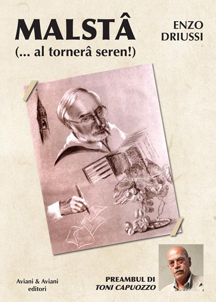 Malstâ... e al tornerâ seren! Testo italiano e friulano - Enzo Driussi - copertina