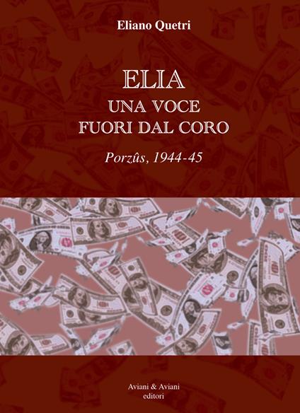 Elia una voce fuori dal coro. Porzus, 1944-45 - Eliano Quetri - copertina