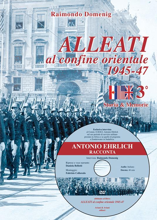 Alleati al confine orientale 1945-47. Storia & memorie. Con DVD video. Vol. 3 - Raimondo Domenig - copertina