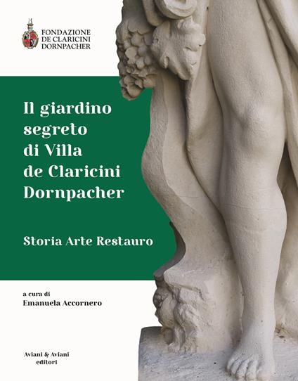 Il giardino segreto di Villa de Claricini Dornpacher. Storia arte restauro - copertina